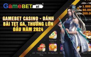 Gamebet Casino - Đánh Bài Tẹt Ga, Thưởng Lớn Đầu Năm 2024